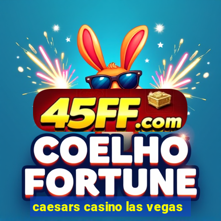 caesars casino las vegas